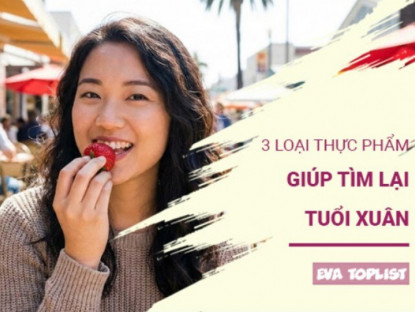 Bí mật trẻ lâu: 3 loại thực phẩm nuôi dưỡng thanh xuân từ bên trong