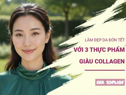 Đẹp rạng ngời đón tết: 3 thực phẩm giàu collagen giúp da căng bóng từ bên trong