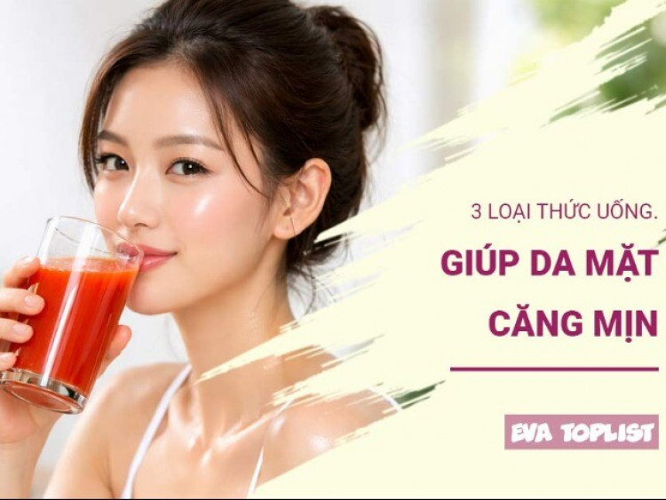 3 loại đồ uống giúp da căng mịn tự nhiên, uống vào là đẹp ngay