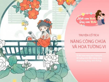 Truyện cổ tích: Nàng công chúa chung thủy và sự tích hoa Tường Vi