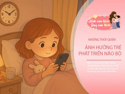 Đừng để những thói quen “vô hại” mỗi ngày làm chậm sự phát triển trí não của con