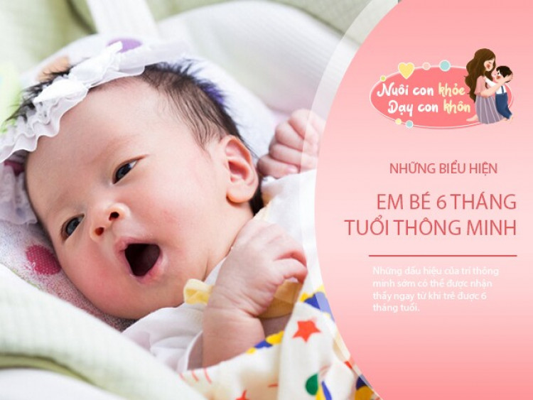 4 dấu hiệu trẻ 6 tháng tuổi đang phát triển vượt trội cả EQ và IQ