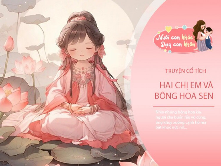 Truyện cổ tích: Hai chị em và sự tích hoa sen