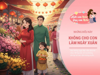 3 điều bố mẹ phải hiểu để bảo vệ con giữa những cuộc vui ngày Tết