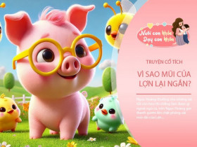 Truyện cổ tích: Giải mã vì sao mũi lợn lại ngắn?