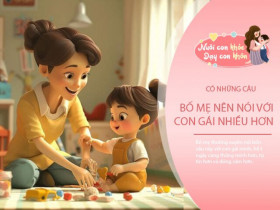 Bố mẹ thường xuyên nói 4 câu này, nuôi dưỡng con gái cả đời giàu sang và sống tự tin