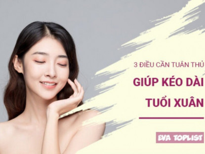 Để thanh xuân luôn ở lại: 3 điều không thể bỏ qua