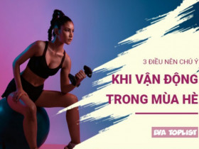 3 điều cần đặc biệt chú ý để tập luyện an toàn trong mùa hè nóng