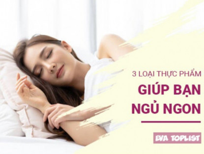 Chào tạm biệt mất ngủ với 3 món ăn kỳ diệu