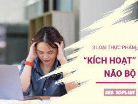 Top 3 loại thực phẩm giúp kích hoạt não bộ, tăng cường trí nhớ và sự tập trung