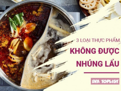 Nguy cơ rước bệnh: 3 loại thực phẩm tuyệt đối không nhúng lẩu chung