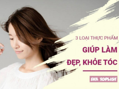 Nuôi dưỡng tóc từ bên trong: 3 thực phẩm không thể thiếu