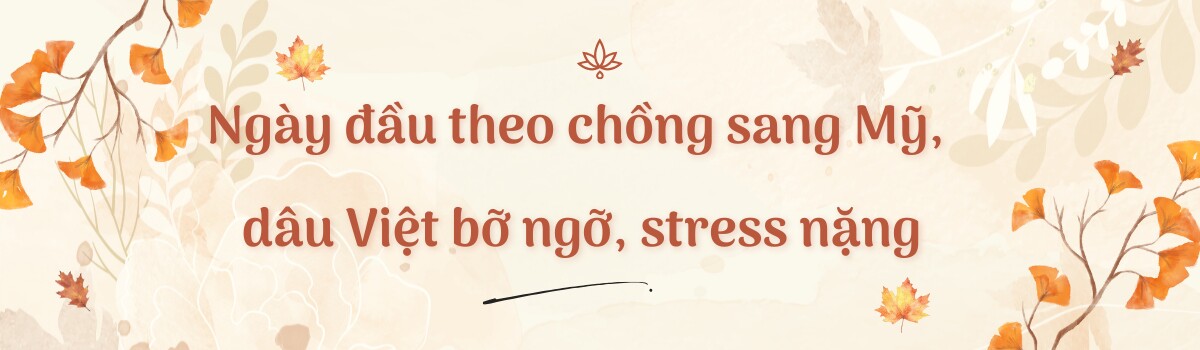 Vợ Việt dạy chồng Tây gói bánh tét, đưa cả hồn quê sang đất Mỹ, giữ nếp nhà bằng sự cân bằng - 1