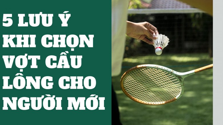 Người mới chơi nên chọn vợt cầu lông thế nào? Chỉ cần vài trăm nghìn có ngay chiếc vợt như ý! - 1