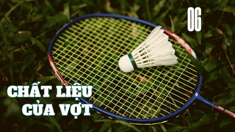 Người mới chơi nên chọn vợt cầu lông thế nào? Chỉ cần vài trăm nghìn có ngay chiếc vợt như ý! - 8