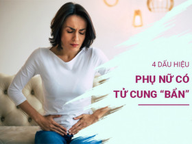 Phụ nữ có tử cung “bẩn”, 4 dấu hiệu này không thể nào che giấu được