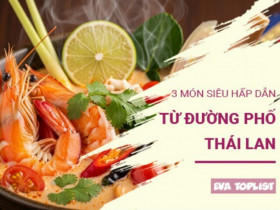 Khám phá thiên đường ẩm thực đường phố Thái Lan: 3 món ăn "vạn người mê" không thể bỏ qua