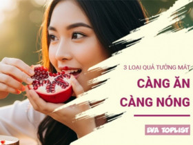 Sự thật bất ngờ: 3 loại quả tưởng là giải nhiệt nhưng càng ăn càng gây nóng trong người