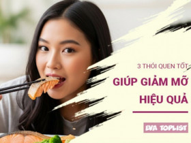 Không cần ăn kiêng kham khổ: Giảm mỡ hiệu quả với 3 thói quen này