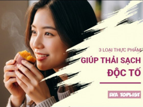 3 loại thực phẩm vàng giúp thanh lọc cơ thể, đánh bay độc tố