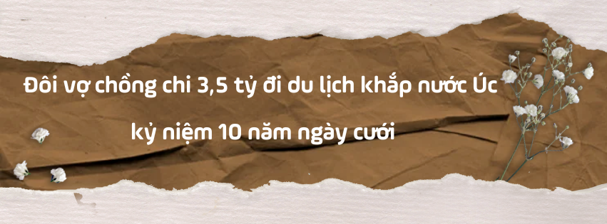 Lấy chồng Úc hơn 20 tuổi, chị đẹp cùng chồng con chi 3,5 tỷ đồng du lịch khắp nước Úc kỷ niệm 10 năm ngày cưới - 4