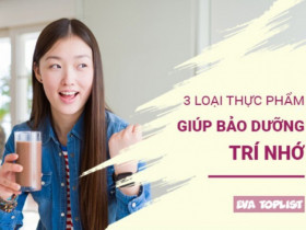 3 siêu thực phẩm "bồi dưỡng" não bộ, tăng cường trí nhớ tuyệt vời