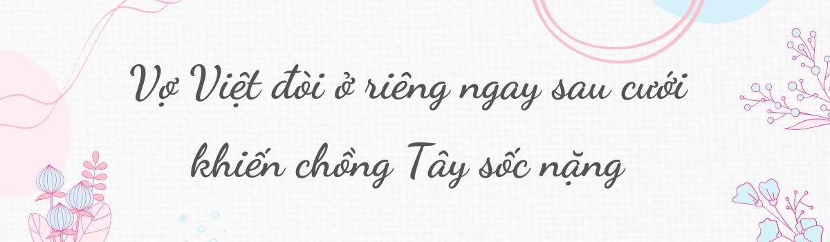 Mang thai ngoài ý muốn, 8X đành lấy chồng Tây Ban Nha nhưng sau cưới lại đòi ở riêng khiến chồng Tây sốc nặng - 4