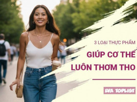 Chỉ cần ăn 3 thực phẩm này, cơ thể bạn sẽ thơm tự nhiên từ trong ra ngoài
