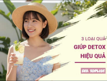 3 loại quả "vàng" giúp detox cơ thể, sáng da, giảm mỡ hiệu quả