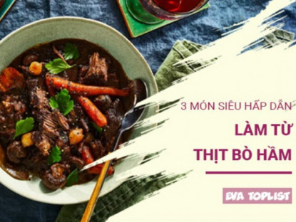 3 món bò hầm “bao ngon bao bổ” khi trời mát: Ăn một lần mê mãi