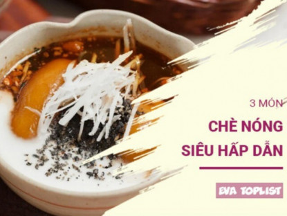 Lạnh mấy cũng tan chảy: 3 món chè nóng hấp dẫn ngày đông