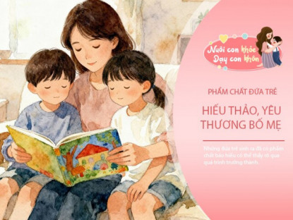 Đứa trẻ hiếu thảo, biết trả ơn bố mẹ sẽ có 2 dấu hiệu này trên người