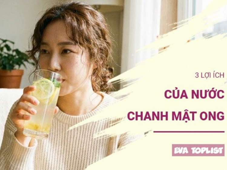 3 lợi ích tuyệt vời khi uống chanh mật ong mỗi ngày