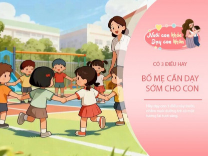 3 "vốn sống" bố mẹ thông thái trao cho con trước khi bước vào tuổi dậy thì