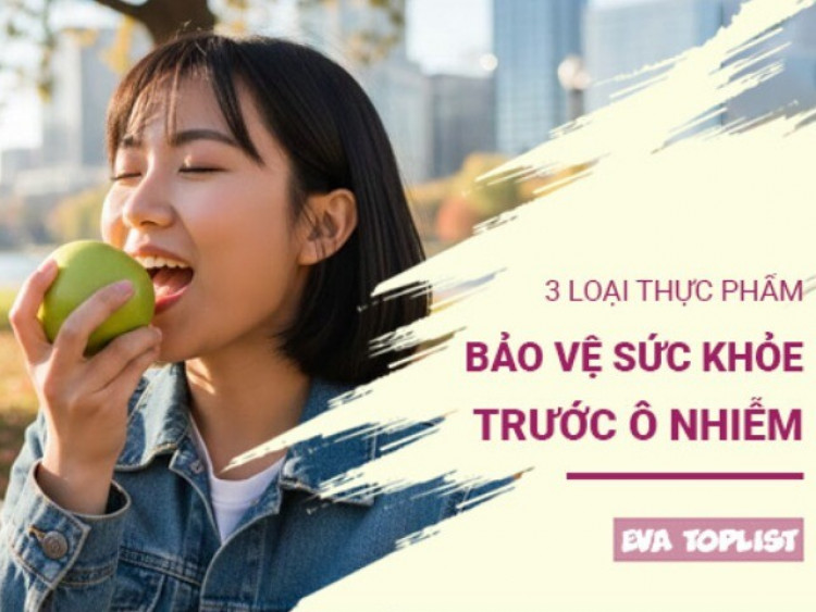 Khi ô nhiễm lên đỉnh điểm: 3 thực phẩm giúp cơ thể tăng sức đề kháng tự nhiên