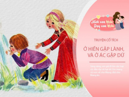 Truyện cổ tích: Ở hiền gặp lành, ở ác gặp dữ