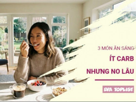 Ăn sáng không sợ mập: 3 món ít carb nhưng đủ năng lượng cả ngày