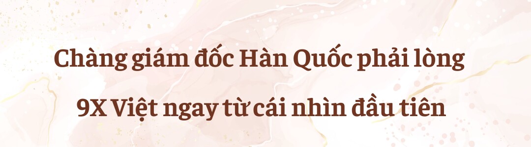 Giám đốc Hàn đào hoa phải lòng 9X Việt ngay lần đầu gặp, sau cưới nổi tiếng sợ vợ, "yêu" nồng nhiệt tới sập giường - 1