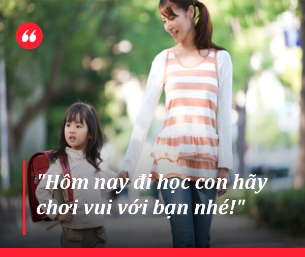 4 câu bố mẹ nên nói để con vui vẻ, tự giác đến trường - 9